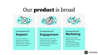Our product is broad
 