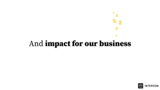 And impact for our business
$
$ $
$
$
$
 