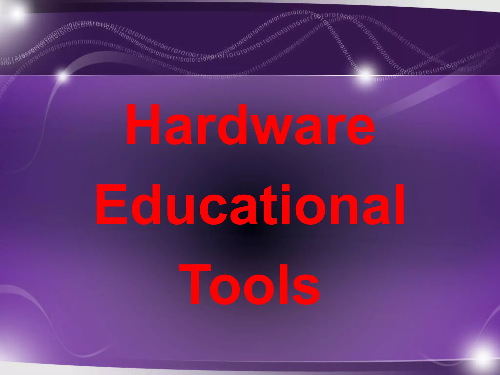 Hardware 
Educational 
Tools 
 