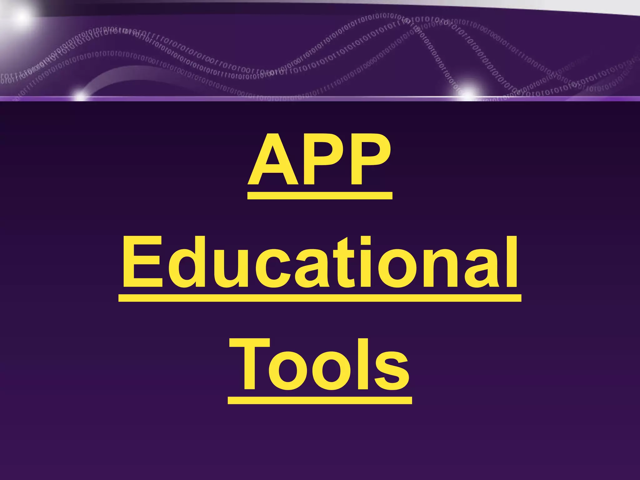APP 
Educational 
Tools 
 