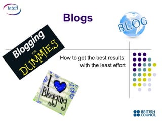 Blogs How to get the best results  with the least effort 