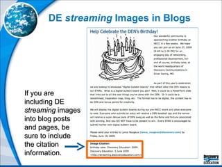 DE  streaming  Images in Blogs If you are including DE  streaming  images into blog posts and pages, be sure to include the citation information. 