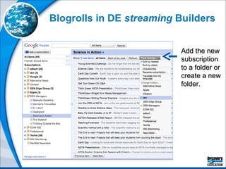 Blogrolls in DE  streaming  Builders Add the new subscription to a folder or create a new folder. 