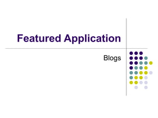 Featured Application Blogs 