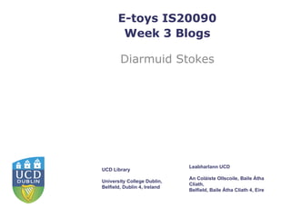 E-toys IS20090 Week 3 Blogs Diarmuid Stokes 