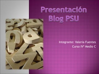 Integrante: Valeria Fuentes
Curso IVº Medio C
 
