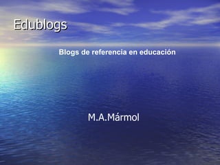 Edublogs Blogs de referencia en educación M.A.Mármol  