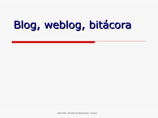 Blog, weblog, bitácora