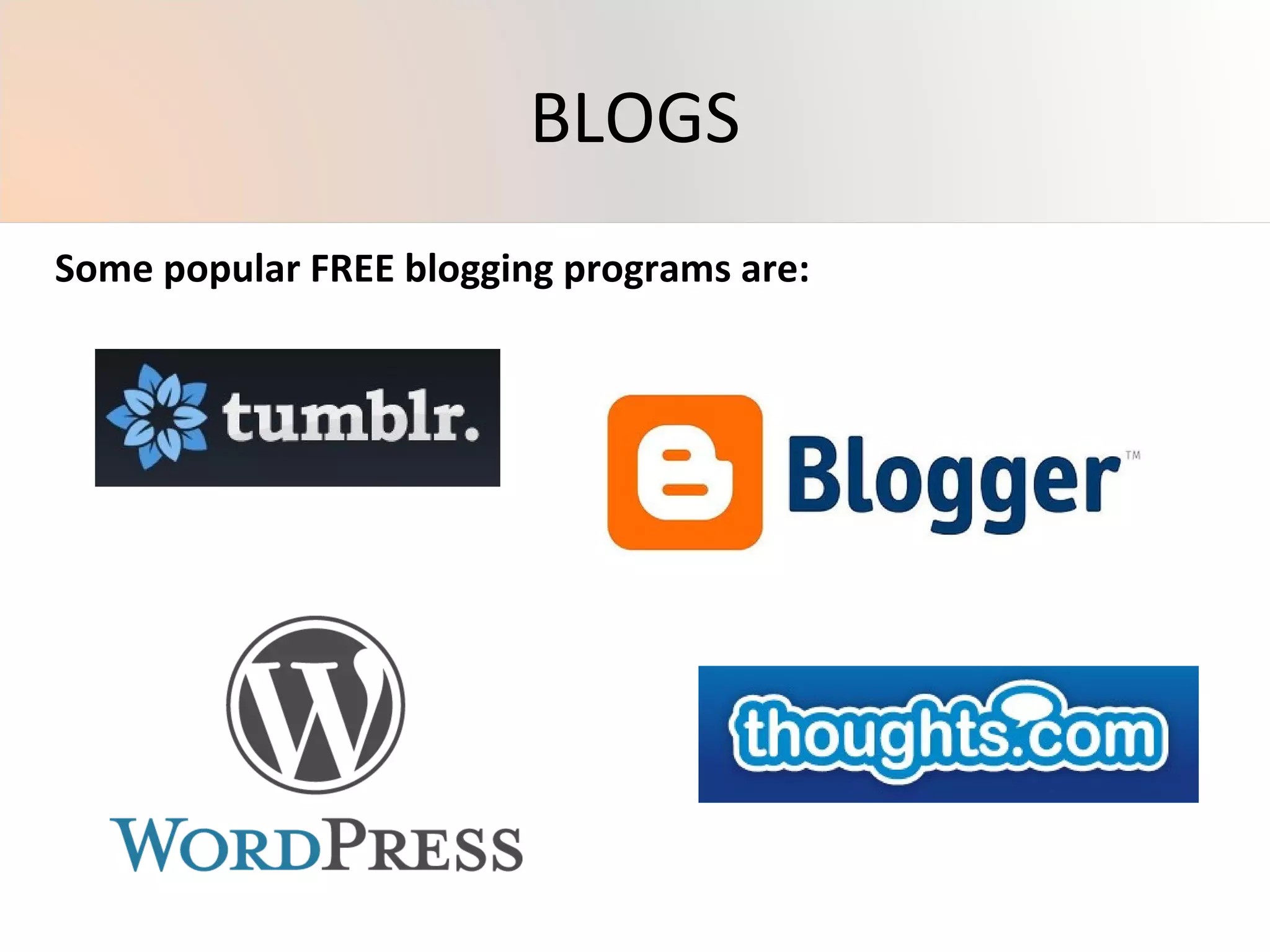 Some popular FREE blogging programs are: BLOGS 