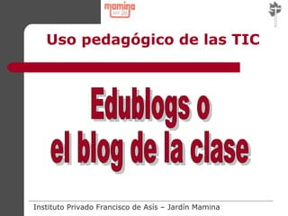 Uso pedagógico de las TIC Edublogs o el blog de la clase 