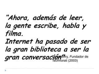  … o para tratar temas tecnológicos: diseño, gadgets, internet. 