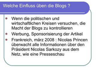 Welche Einfluss üben die Blogs ? Wenn die politischen und wirtschaftlichen Kreisen versuchen, die Macht der Blogs zu kontrollieren Werbung, Sponsorisierung der Artikel Frankreich, märz 2008 : Nicolas Princen überwacht alle Informationen über den Präsident Nicolas Sarkozy aus dem Netz, wie eine Presseschau   