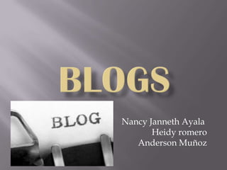 blogs Nancy Janneth Ayala Heidy romeroAnderson Muñoz 