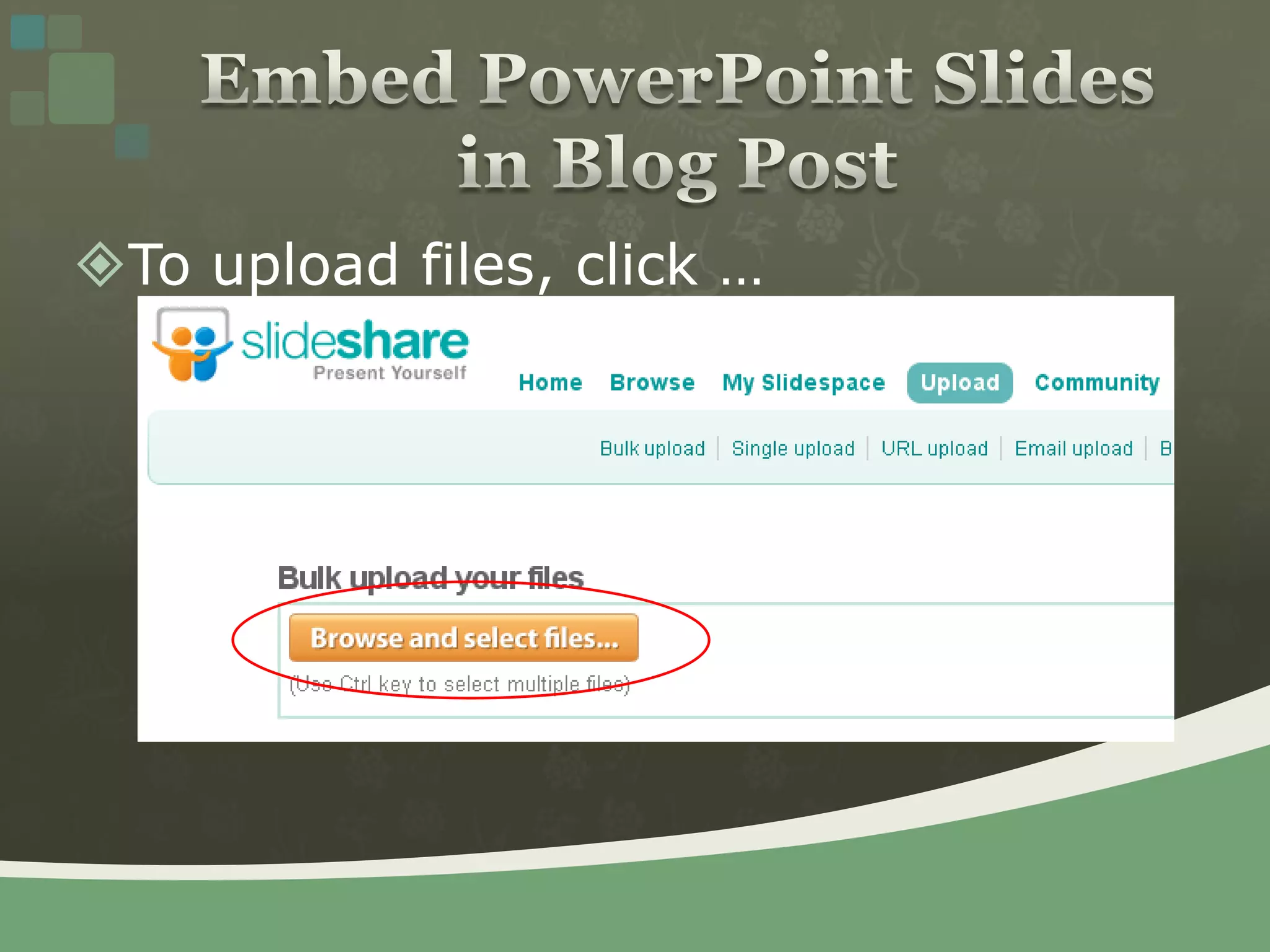 To upload files, click …Embed PowerPoint Slides in Blog Post