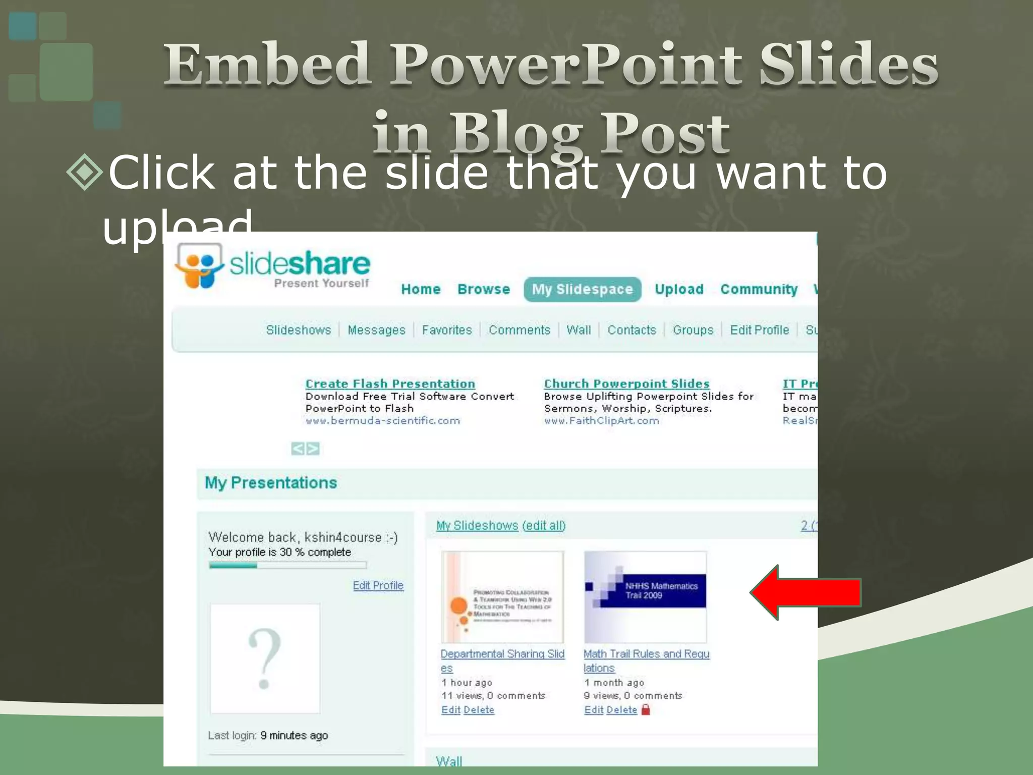 Click at the slide that you want to uploadEmbed PowerPoint Slides in Blog Post