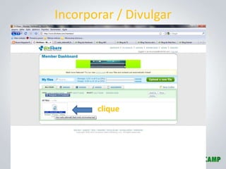 Incorporar / Divulgar




       clique
 