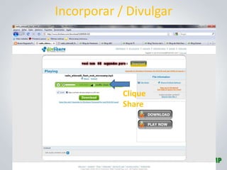 Incorporar / Divulgar




            Clique
            Share
 