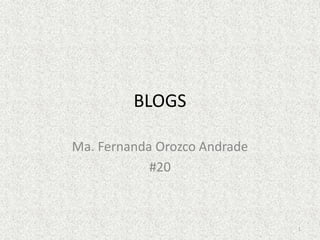 BLOGS
Ma. Fernanda Orozco Andrade
#20
1
 