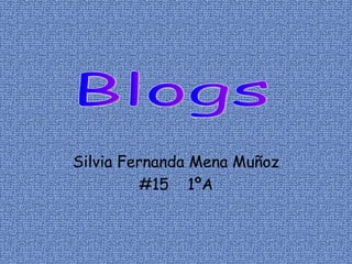 Silvia Fernanda Mena Muñoz #15  1ºA Blogs 