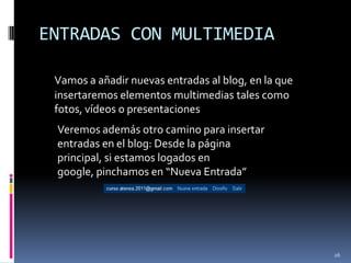 AÑADIR GADGETS AL BLOG	En la pestaña “Elementos de página” escogeremos algunas utilidades para añadir al blog, y decidiremos cómo queremos que estén ordenados esos elementos.21