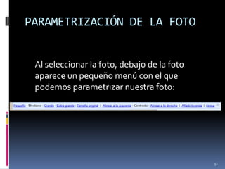 ENTRADAS CON MULTIMEDIA	Justo encima de donde escribimos el texto tenemos una barra de herramientas similar a la que hay en cualquier procesador de textos (MS Word o similar) con botones bastante intuitivos27