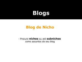 Blog de Nicho - Procure  nichos  ou até  subnichos   como assuntos do seu blog Blogs 