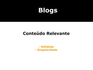 Conteúdo Relevante - Utilidade - Singularidade Blogs 