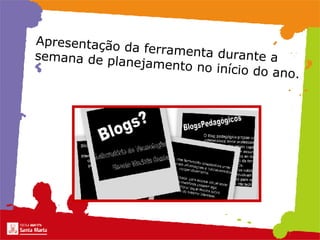 Apresentação da ferramenta durante a  semana de planejamento no início do ano.   