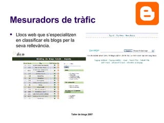 Mesuradors de tràfic Llocs web que s’especialitzen en classificar els blogs per la seva rellevància. 