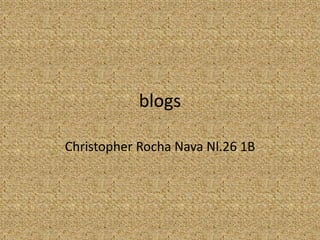 blogs

Christopher Rocha Nava Nl.26 1B
 
