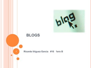 BLOGS



1   Ricardo Iñiguez García #16 1ero B
 