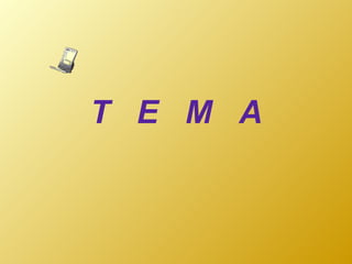 T  E  M  A 