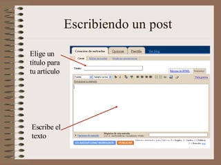 Escribiendo un post

Elige un
título para
tu artículo




Escribe el
texto
 