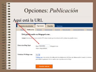 Opciones: Publicación
Aquí está la URL
 