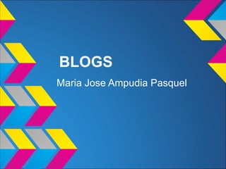 BLOGS
Maria Jose Ampudia Pasquel
 