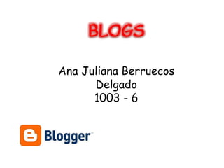 Ana Juliana Berruecos
      Delgado
      1003 - 6
 