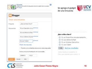 Se agrega el gadget
de una Encuesta
Julio Cesar Flores Neyra 18
 