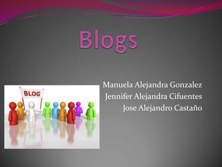 Manuela Alejandra Gonzalez
Jennifer Alejandra Cifuentes
Jose Alejandro Castaño

 