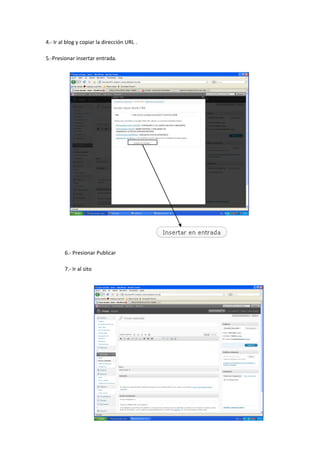 4.- Ir al blog y copiar la dirección URL .
5.-Presionar insertar entrada.
6.- Presionar Publicar
7.- Ir al sito
 