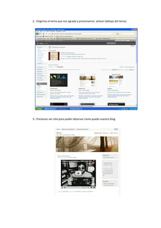 2.- Elegimos el tema que nos agrado y presionamos activar (debajo del tema)
3.- Presionar ver sitio para poder observar como quedo nuestro blog
 