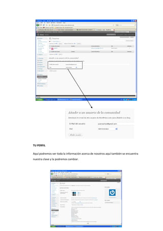 TU PERFIL
Aquí podremos ver toda la información acerca de nosotros aquí también se encuentra
nuestra clave y la podremos cambiar.
 