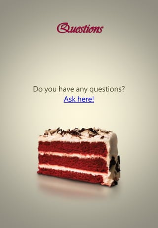 Questions
Do you have any questions?
Ask here!
 