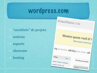 wordpress.com

“escritório” do projeto

notícias

suporte

showcase

hosting
 