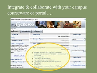 Integrate & collaborate with your campus courseware or portal…. 