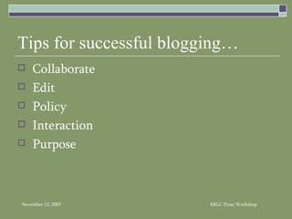 Tips for successful blogging… Collaborate Edit Policy Interaction Purpose 