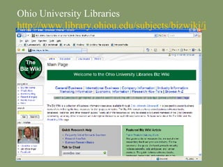 Ohio University Libraries http://www.library.ohiou.edu/subjects/bizwiki/index.php/Main_Page 