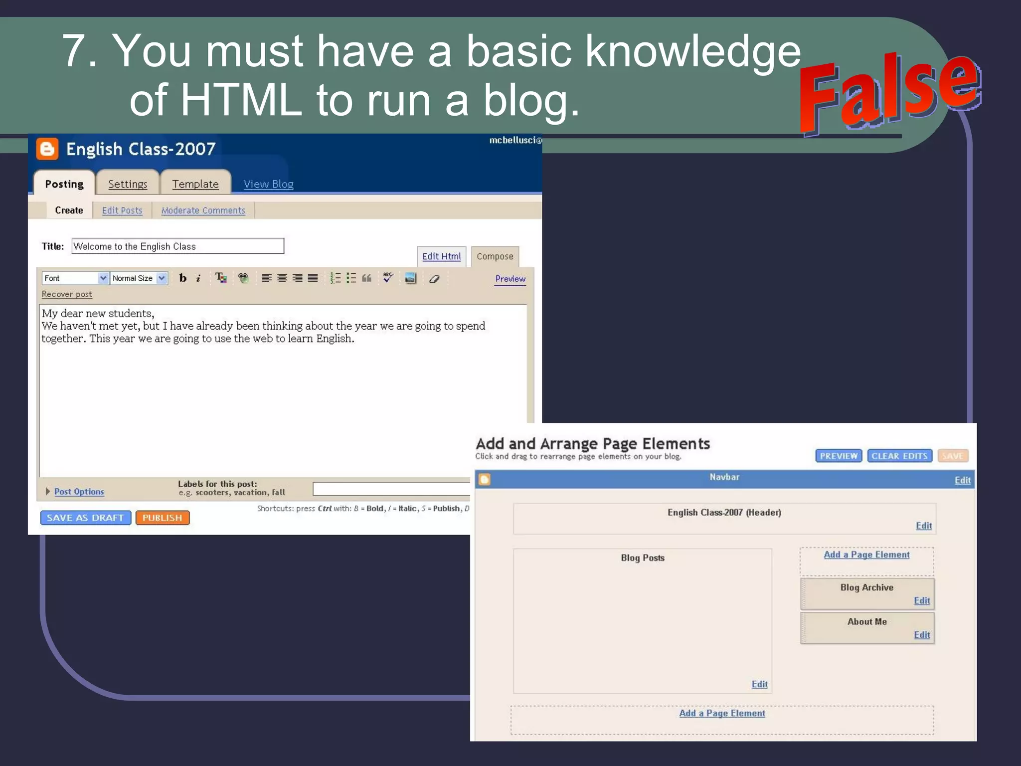 7. You must have a basic knowledge of HTML to run a blog. False 