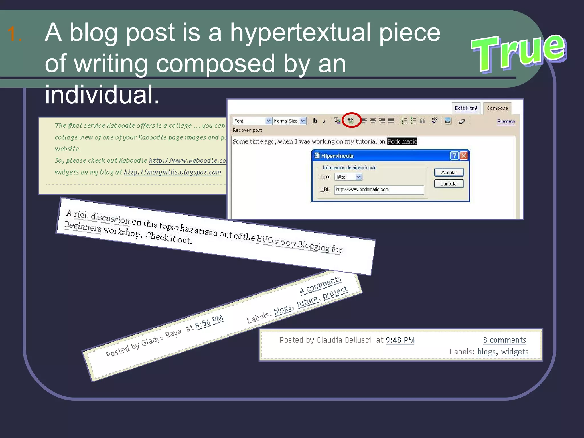 A blog post is a hypertextual piece of writing composed by an individual.  True 