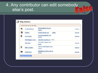 4. Any contributor can edit somebody else’s post.  False 