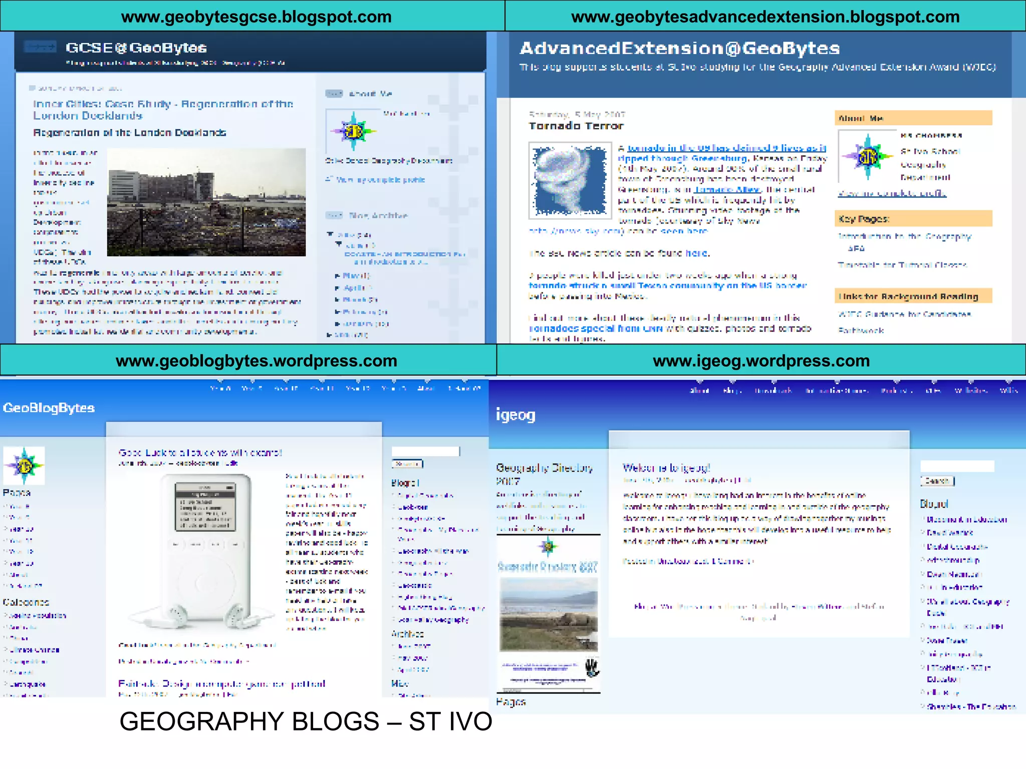 www.geobytesgcse.blogspot.com www.geobytesadvancedextension.blogspot.com www.geoblogbytes.wordpress.com www.igeog.wordpress.com GEOGRAPHY BLOGS – ST IVO  
